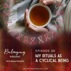 My rituals as a cyclical being