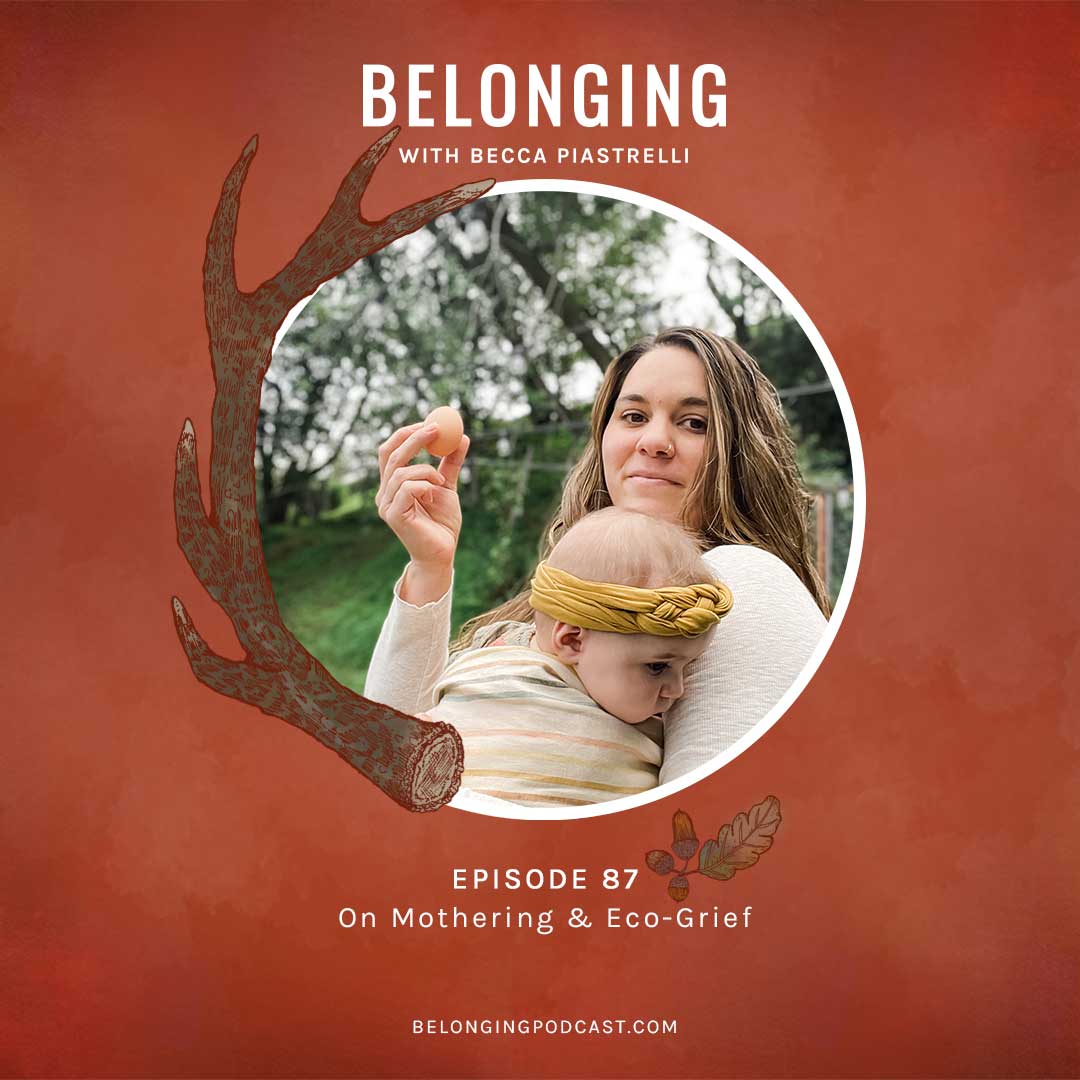 Episode #87: On Mothering & Eco-Grief