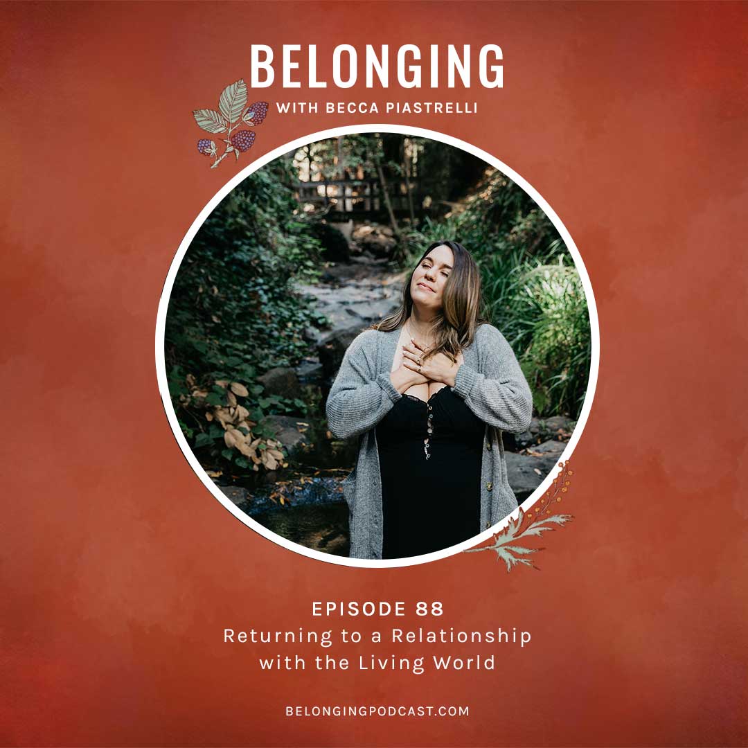 Episode #88: Returning to a relationship with the living world