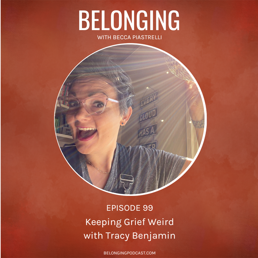 Episode #99: Keeping Grief Weird with Tracy Benjamin