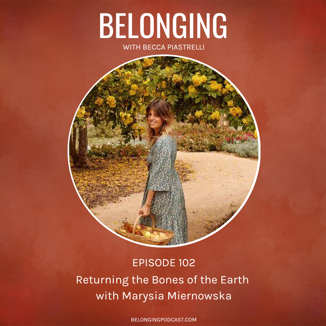 Episode #102: Returning the Bones of the Earth with Marysia Miernowska