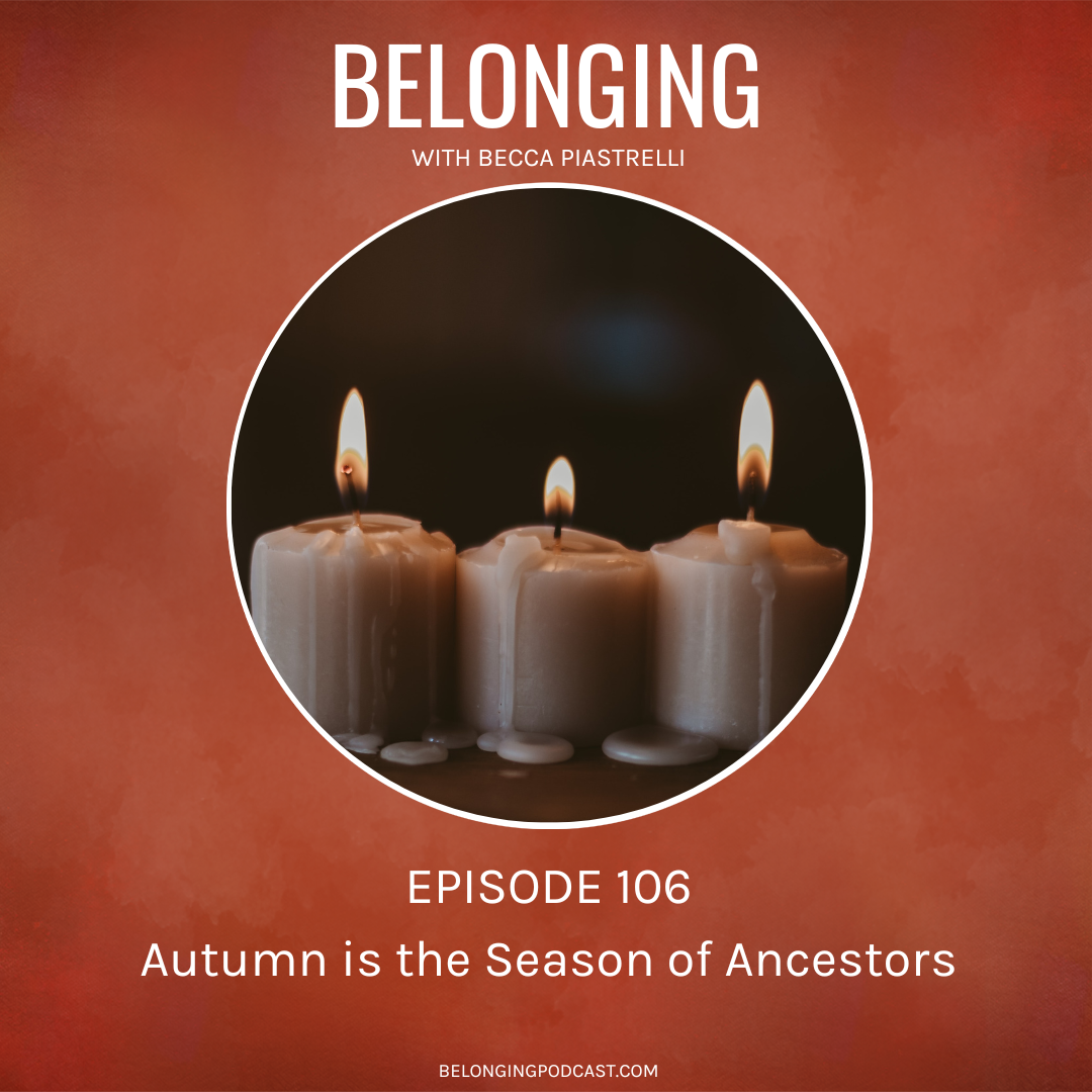 Episode #106: Autumn is the Season of Ancestors