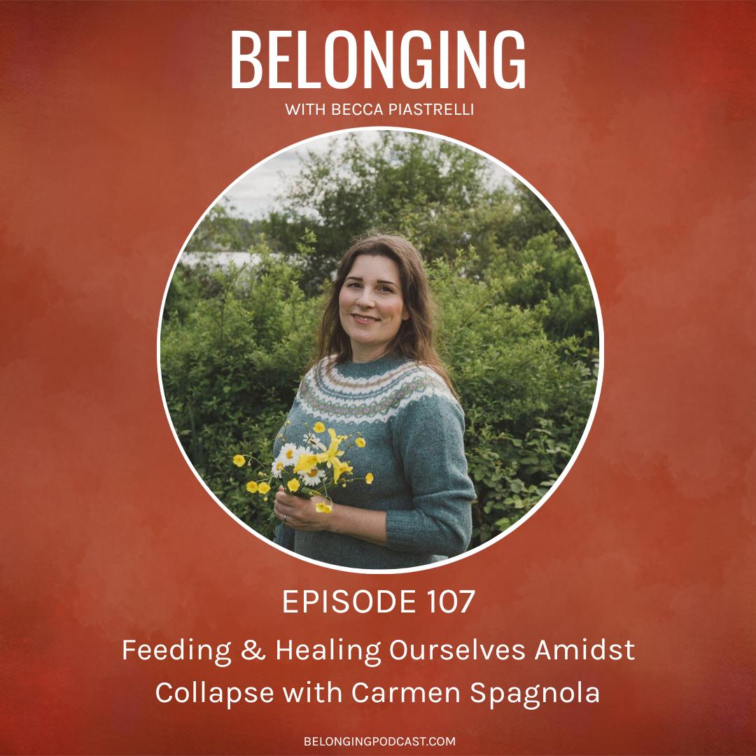 Episode 107 Feeding Healing Ourselves Amidst Collapse With Carmen 