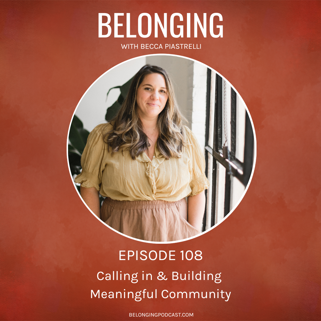 Episode #108: Calling in & Building Meaningful Community