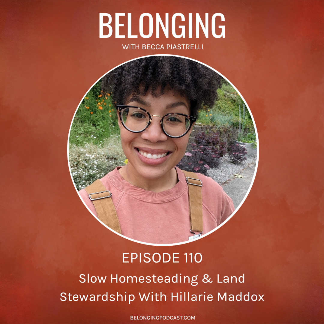 Episode #110: Slow Homesteading & Land Stewardship With Hillarie Maddox