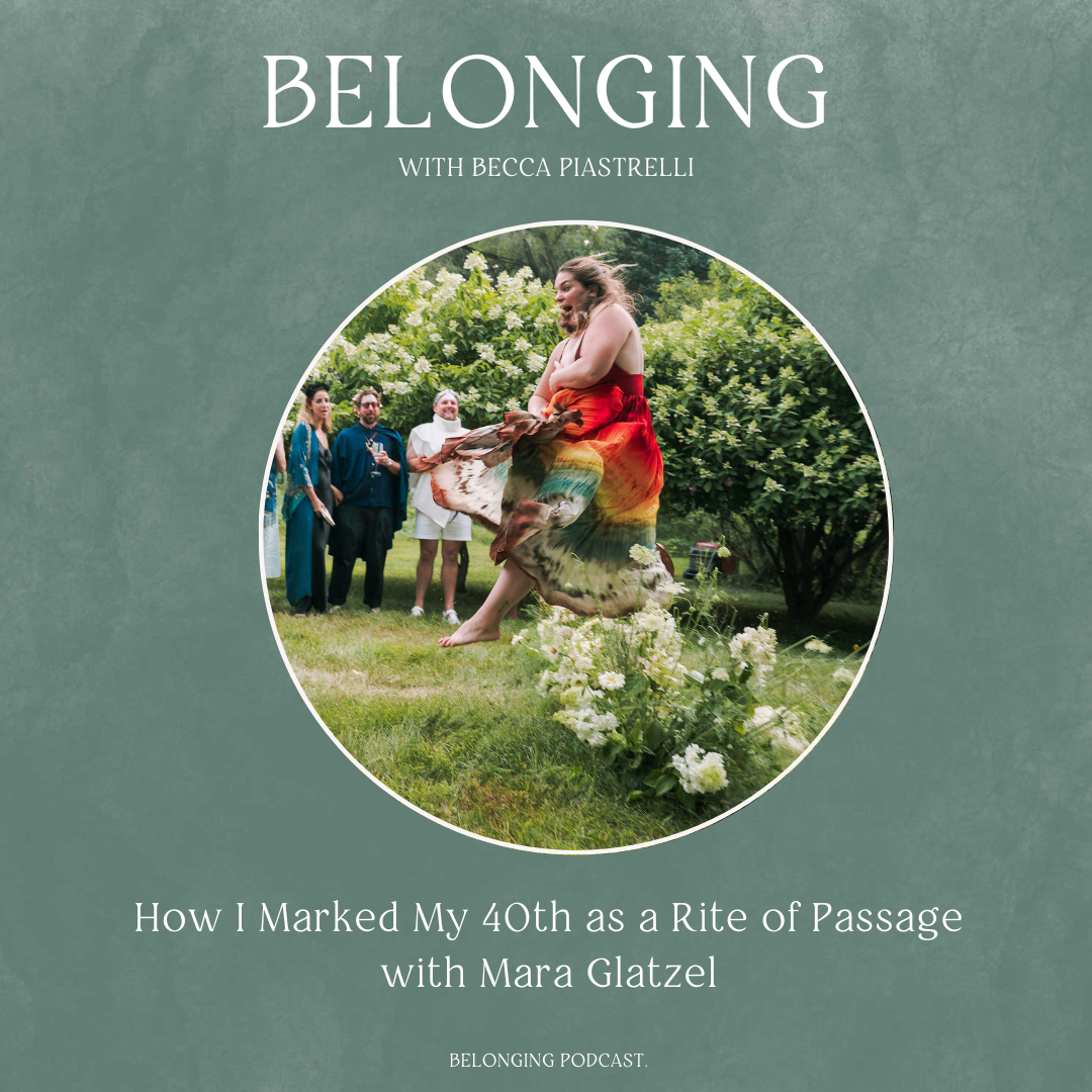 How I Marked My 40th as a Rite of Passage with Mara Glatzel