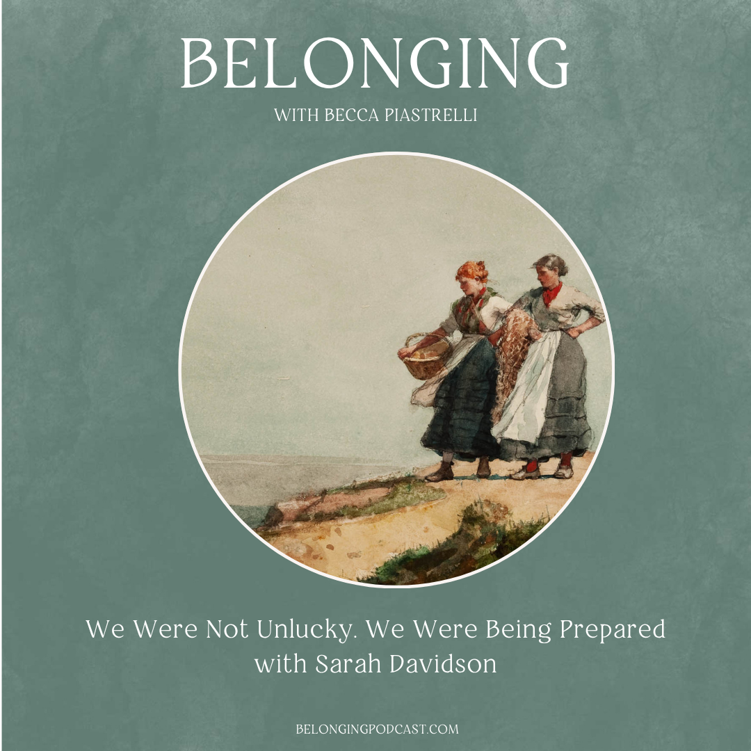 We Were Not Unlucky. We Were Being Prepared with Sarah Davidson